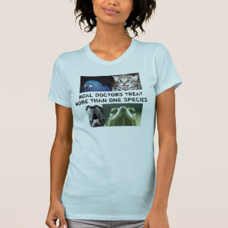 Real Doctors Treat More Than One Species T-Shirt