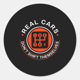 Real Don't Shift Themselves - Manual Transmission  Classic Round Sticker