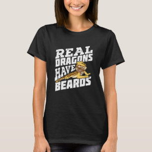 Real Dragons Have Beards Bearded Dragon T-Shirt