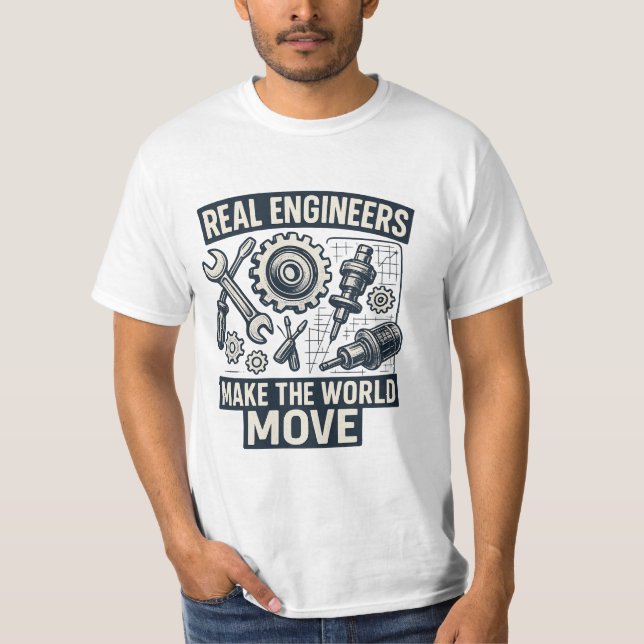 Real engineers make the world move T-Shirt (Front)