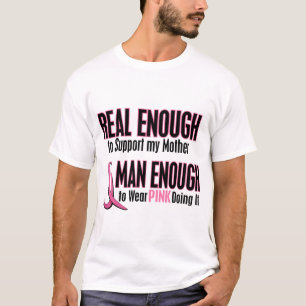 Real Enough Man Enough 1 MOTHER Breast Cancer T-Shirt