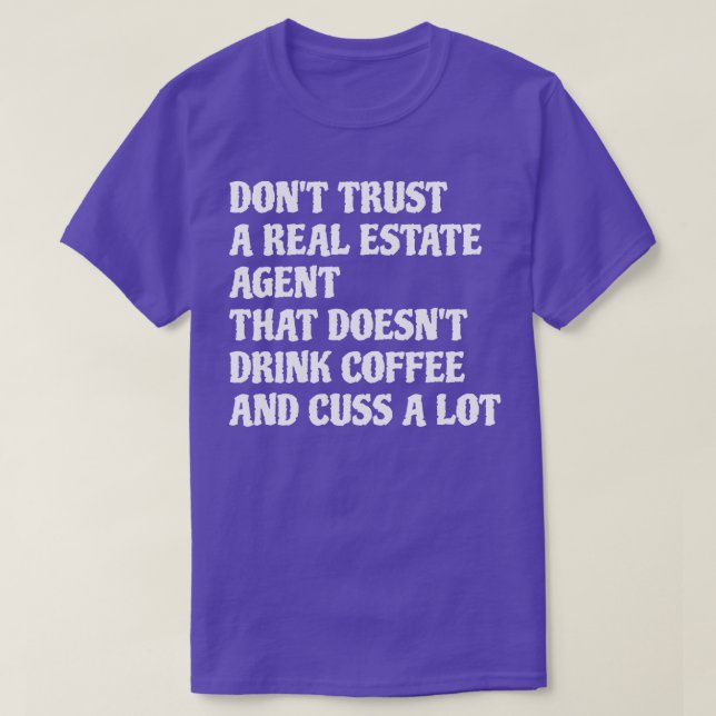 Real Estate Agent That Drink Coffee Cuss A Lot 1 T-Shirt (Design Front)