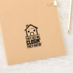 Real Estate Agent They See Me Closin' They Hatin'