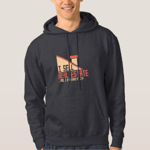 Real Estate - I Sell Real Estate Hoodie