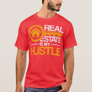 Real Estate Is My Hustle Funny Real Estate Agent T-Shirt