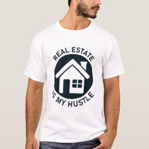 Real Estate Is My Hustle Funny Realtor T-Shirt