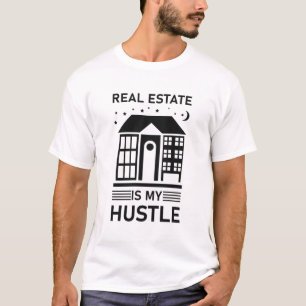 Real Estate Is My Hustle Funny Realtor T-Shirt
