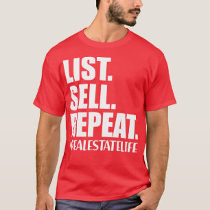 Real Estate Life List Sell Repeat w T-Shirt