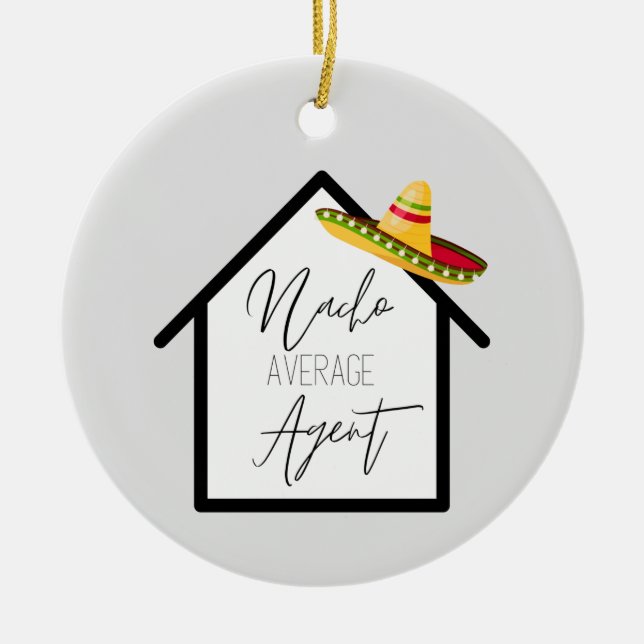 Real Estate Nacho Average Agent   Ceramic Ornament (Front)