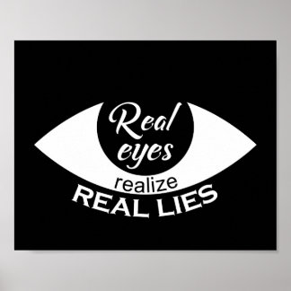 Real eyes realise real lies Saying Poster