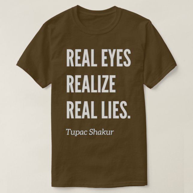 Real Eyes Realise Real Lies T T-Shirt (Design Front)