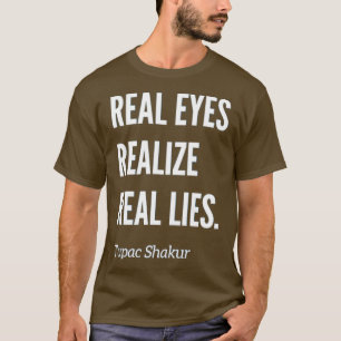 Real Eyes Realise Real Lies T T-Shirt