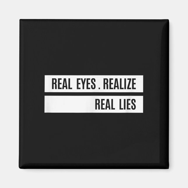 Real Eyes Realize Real Lies Saying  Magnet (Front)