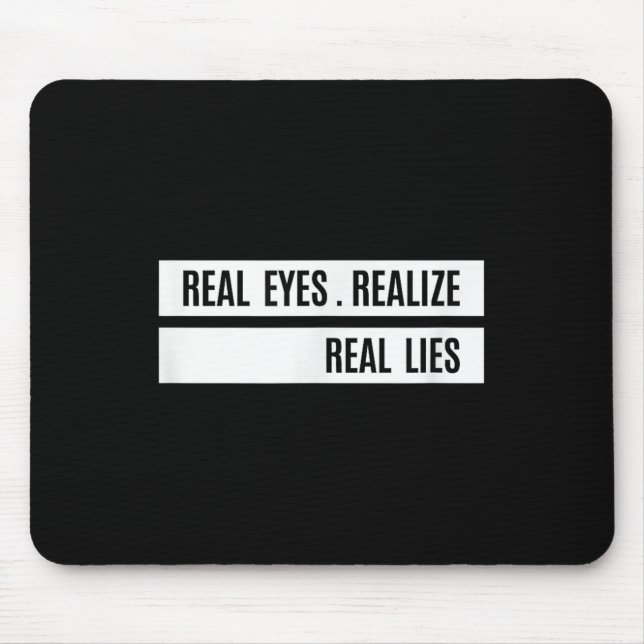 Real Eyes Realize Real Lies Saying  Mouse Pad (Front)
