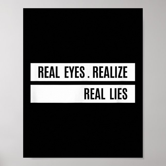 Real Eyes Realize Real Lies Saying  Poster (Front)