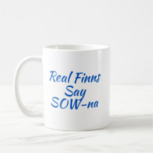 Real Finns Say SOW-na Finnish Coffee Mug (11 oz)