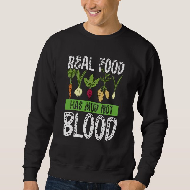 Real Food Has Mud Not Blood Veganism Sweatshirt (Front)