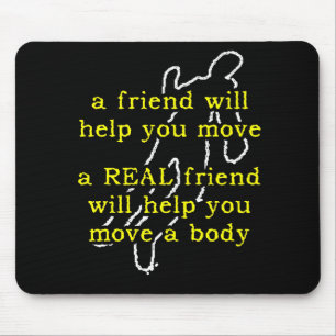 Real Friend Move Body Funny Mousepad Humour