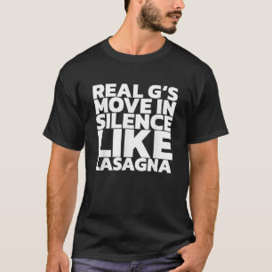 Real G s Move In Silence Like Lasagne T-Shirt