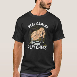 Real Gamers Play Chess Chess Player Chess Tourname T-Shirt