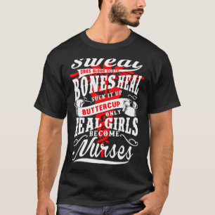 Real Girl Become Nurse Sweat Dries Blood Clots Bo T-Shirt