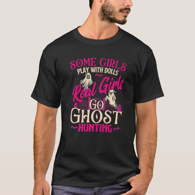 Real Girls Go Ghost Hunting - Ghosts Paranormal Re T-Shirt (Front)