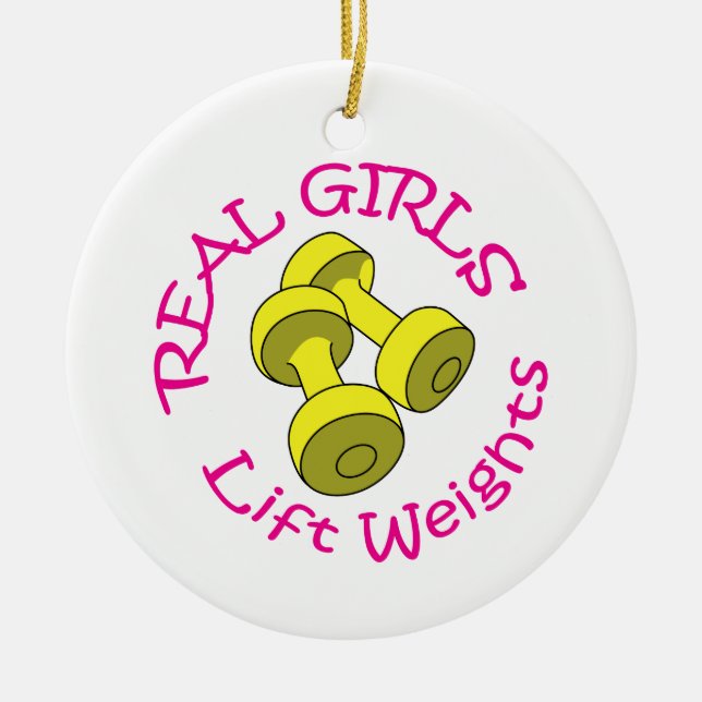 Real Girls Lift Weights Ceramic Ornament (Front)