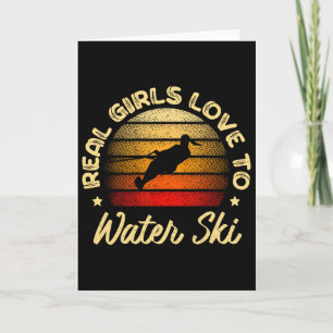 Real Girls Love To Water Ski Water Skiier Funny Wa Card
