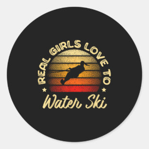 Real Girls Love To Water Ski Water Skiier Funny Wa Classic Round Sticker
