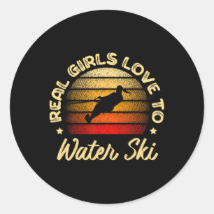 Real Girls Love To Water Ski Water Skiier Funny Wa Classic Round Sticker