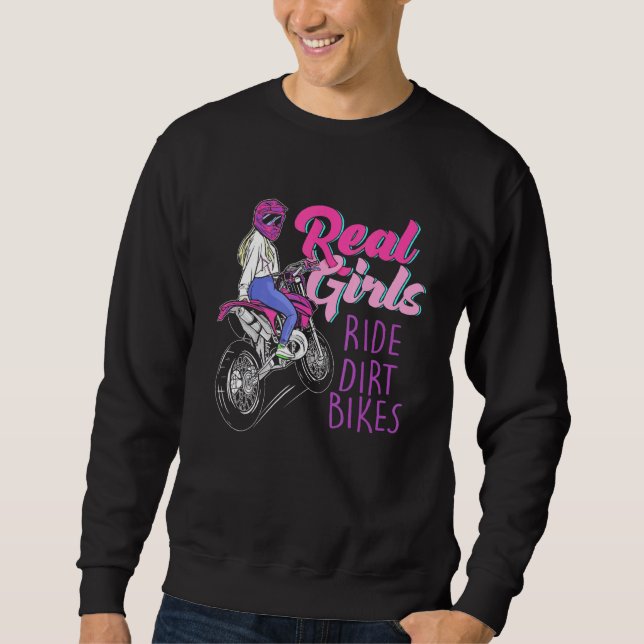 Real Girls Ride Dirt Bikes Motocross Motorcycle Wo Sweatshirt (Front)
