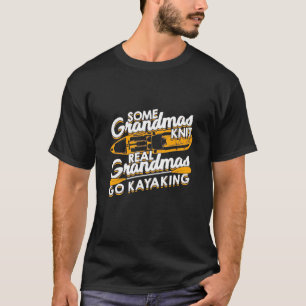 Real Grandmas Go Kayaking T-Shirt