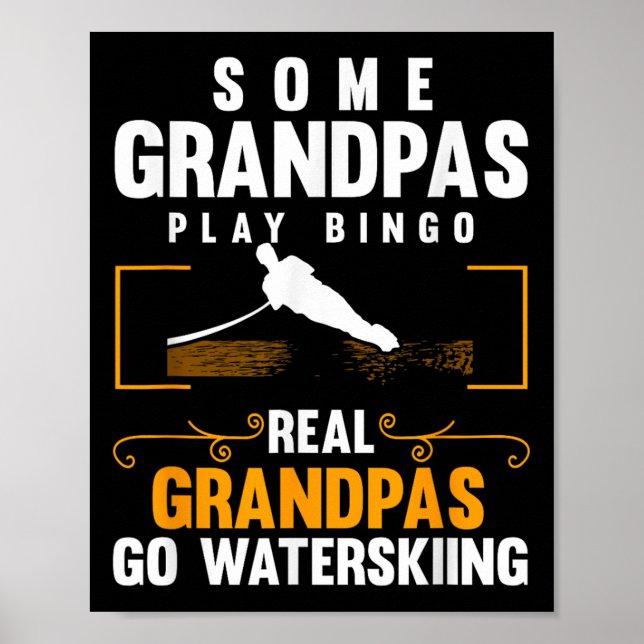 Real Grandpas Go Water Skiing Men Water Skiing Wav Poster (Front)