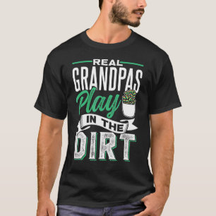 Real Grandpas Play In The Dirt Granddad Grandpa Ga T-Shirt