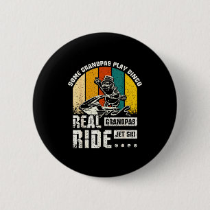 Real grandpas ride jet ski 6 cm round badge