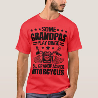 Real grandpas ride motorcycles b friend T-Shirt