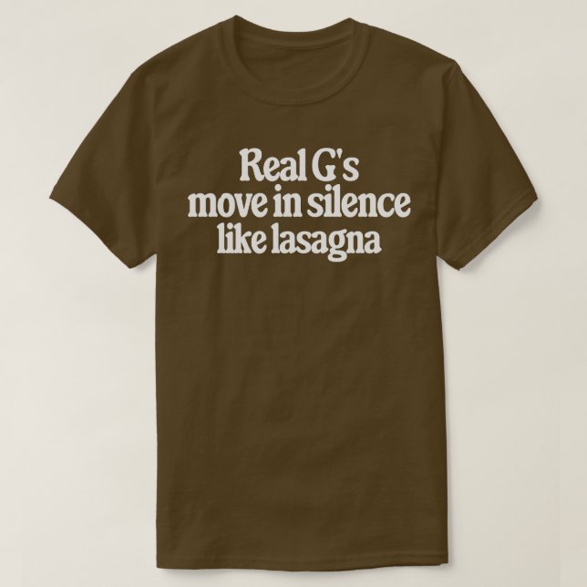 Real Gs move in silence like lasagne T-Shirt (Design Front)