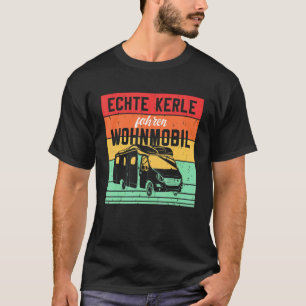 Real Guys Driving Camper Caravan Camper Camping T-Shirt
