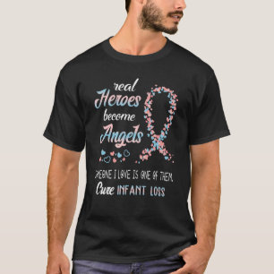 Real Heroes Become Angles Infant Loss Awareness Su T-Shirt