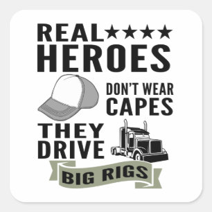 Real Heroes Don’t Wear Capes They Drive Big Rigs Square Sticker