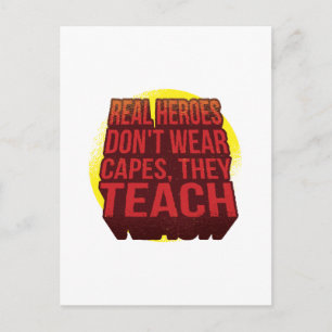 Real Heroes Don't Wear Capes They Teach TEACHER Postcard