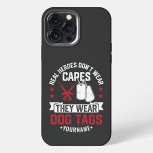 Real Heroes Don't Wear Capes They Wear Dog Tags iPhone 13 Pro Max Case