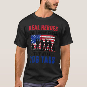 Real Heroes Don't Wear Capes They Wear Dog Tags Ve T-Shirt