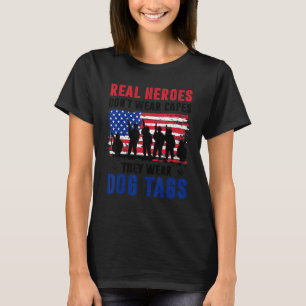 Real Heroes Don't Wear Capes They Wear Dog Tags Ve T-Shirt