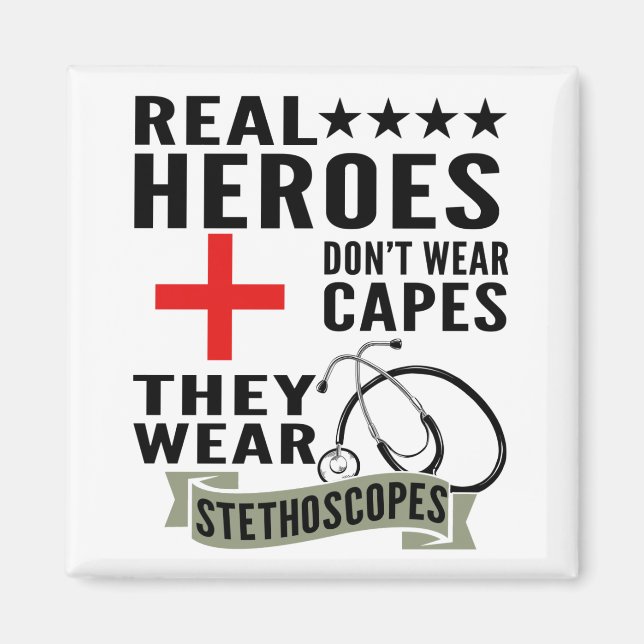 Real Heroes Dont Wear Capes They Wear Stethoscopes Magnet (Front)