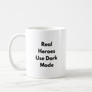 Real Heroes Use Dark Mode Mug – Nerdy Gift for
