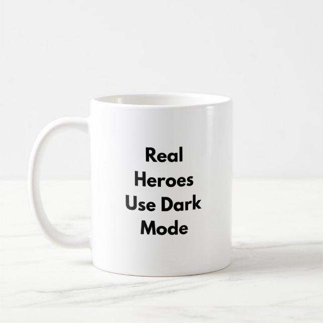 Real Heroes Use Dark Mode Mug – Nerdy Gift for  (Left)