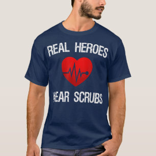 Real Heroes Wear Scrub, Nurse Appreciation, Thank T-Shirt