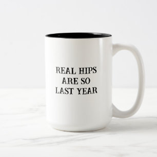 Real Hips Are So Last Year Funny Hip Replacement Two-Tone Coffee Mug