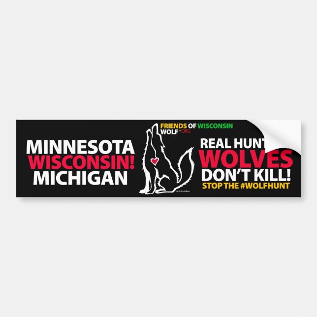 REAL HUNTERS DON’T KILL WOLVES - WISCONSIN BUMPER STICKER (Front)